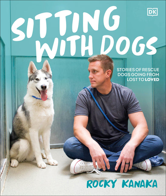 Sitting with Dogs: Stories of Rescue Dogs Going from Lost to Loved - Ingram