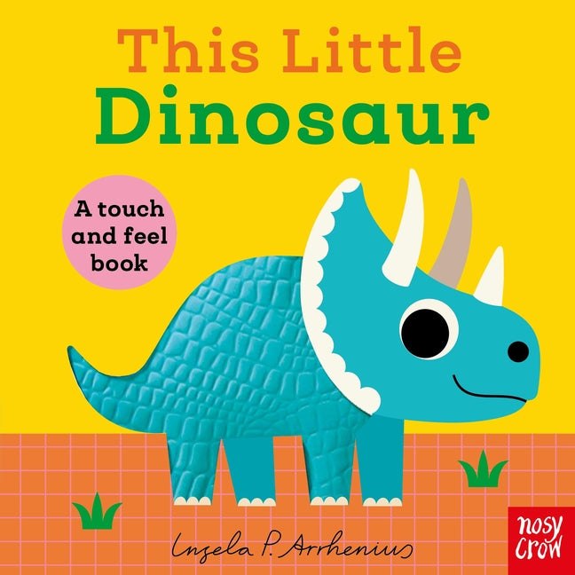 This Little Dinosaur: A Touch and Feel Book - Ingram