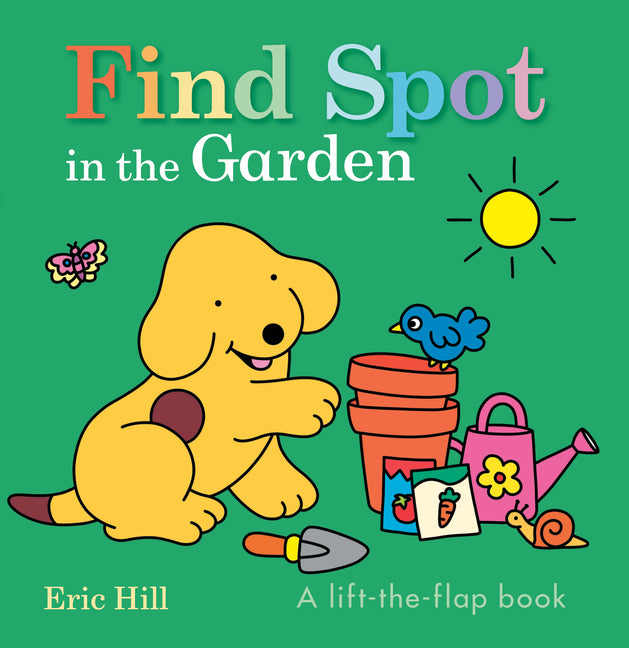 Find Spot in the Garden: A Lift-The-Flap Book - Ingram