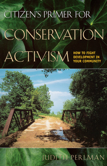 Citizen's Primer for Conservation Activism: How to Fight Development in Your Community - Ingram
