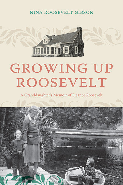 Growing Up Roosevelt: A Granddaughter's Memoir of Eleanor Roosevelt - Ingram