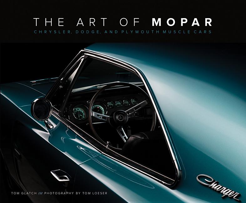 Art of Mopar: Chrysler, Dodge, and Plymouth Muscle Cars - Ingram