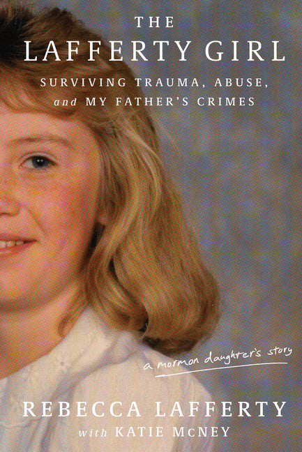 Lafferty Girl: Surviving Trauma, Abuse, and My Father's Crimes - Ingram