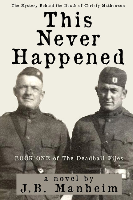 This Never Happened: The Mystery Behind the Death of Christy Mathewson - Ingram