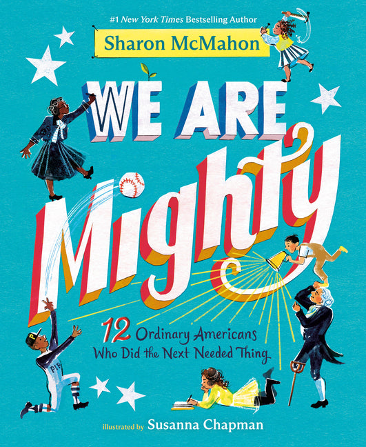 We Are Mighty: 12 Ordinary Americans Who Did the Next Needed Thing - Ingram