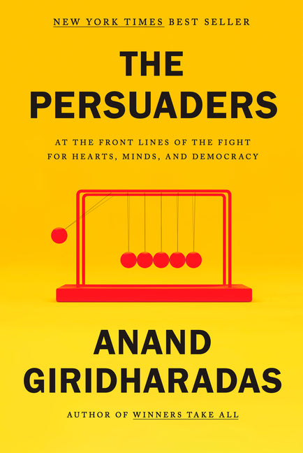 Persuaders: At the Front Lines of the Fight for Hearts, Minds, and Democracy - Ingram