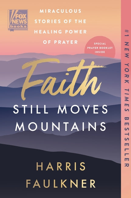 Faith Still Moves Mountains: Miraculous Stories of the Healing Power of Prayer - Ingram