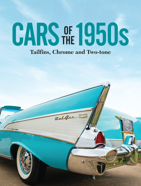 Cars of the 1950s: Tailfins, Chrome, and Two-Tone - Ingram