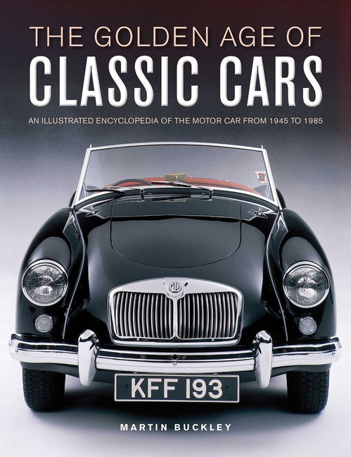 Golden Age of Classic Cars: An Illustrated Encyclopedia of the Motor Car from 1945 to 1985 - Ingram