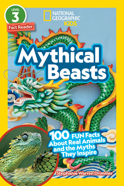 Mythical Beasts (National Geographic Kids Readers, Level 3/Fact Reader): 100 Fun Facts about Real Animals and the Myths They Inspire - Ingram