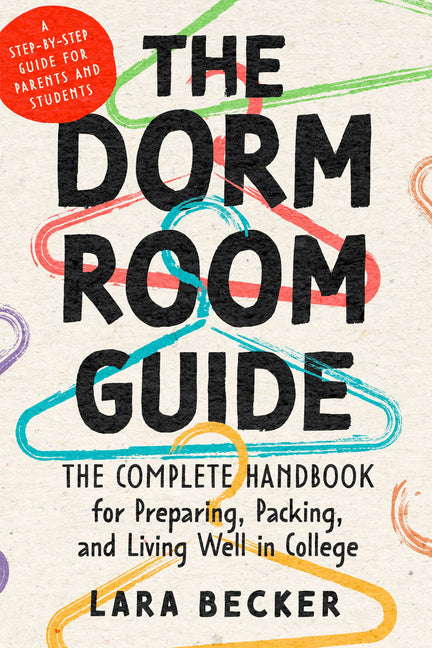 The Dorm Room Guide: The Complete Handbook for Preparing, Packing, and Living Well in College - Ingram