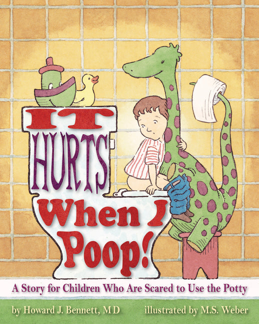 It Hurts When I Poop!: A Story for Children Who Are Scared to Use the Potty - Ingram
