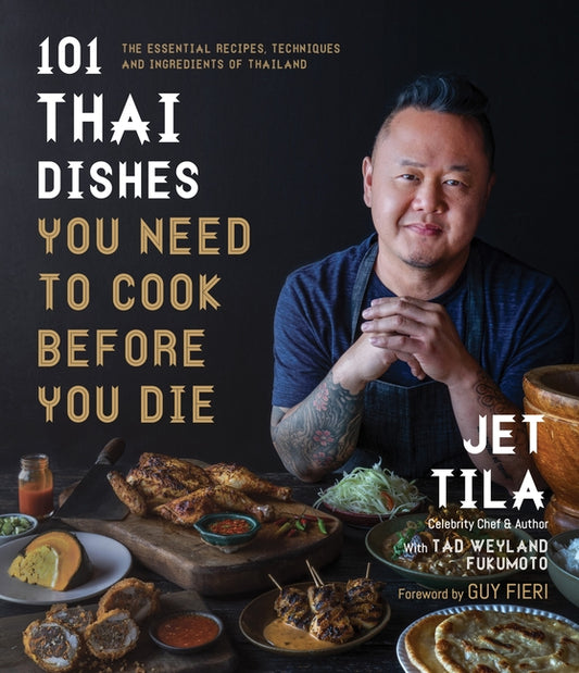 101 Thai Dishes You Need to Cook Before You Die: The Essential Recipes, Techniques and Ingredients of Thailand - Ingram