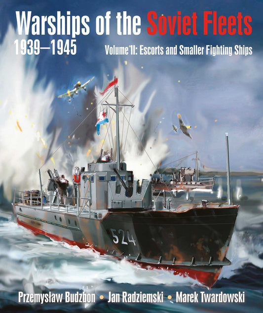 Warships of the Soviet Fleets, 1939-1945, Volume II: Escorts and Smaller Fighting Ships - Ingram