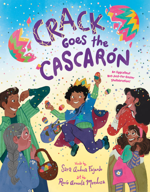 Crack Goes the Cascarón: An Eggcellent Not-Just-For-Easter Shellebration! - Ingram