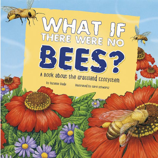 What If There Were No Bees?: A Book about the Grassland Ecosystem - Ingram