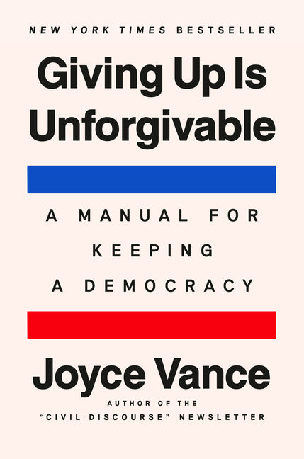Giving Up Is Unforgivable: A Manual for Keeping a Democracy - Ingram