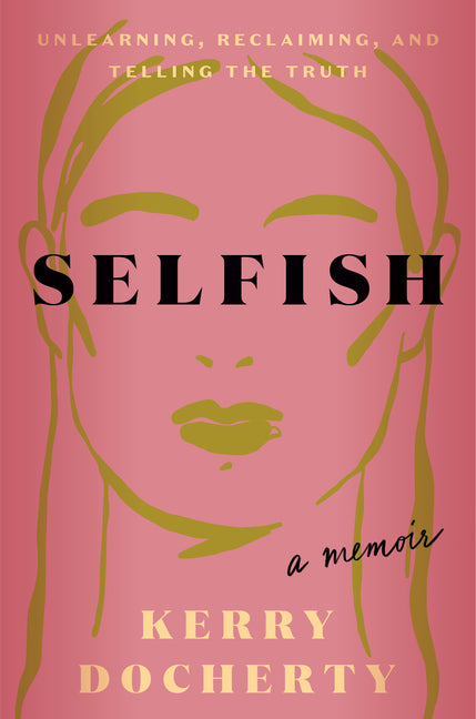 Selfish: Unlearning, Reclaiming, and Telling the Truth - Ingram