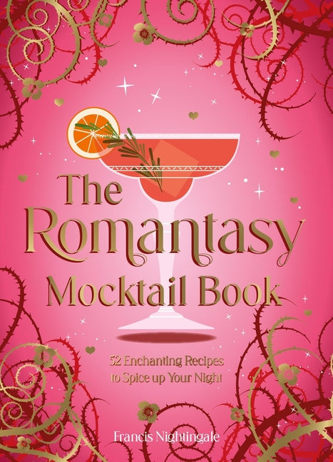 The Romantasy Mocktail Book: 52 Enchanting Recipes to Spice Up Your Night