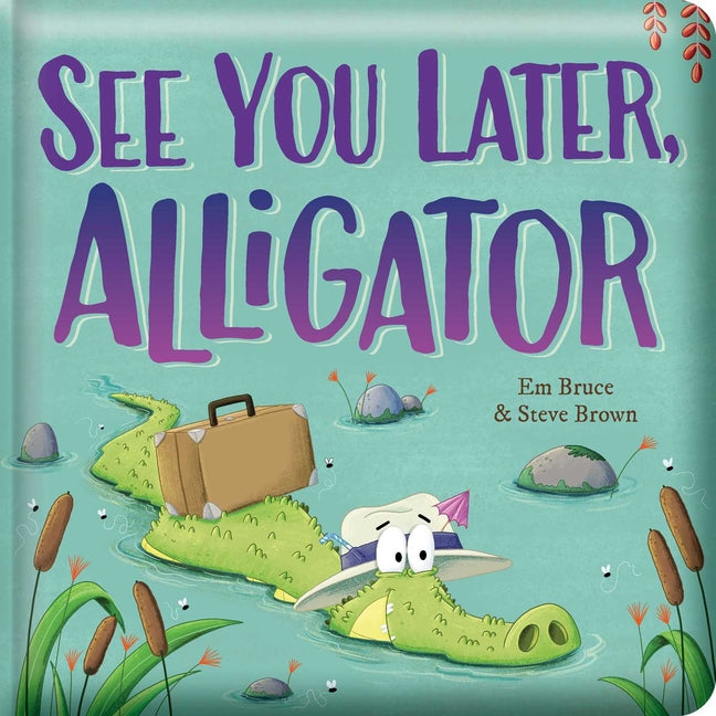 See You Later, Alligator: Padded Board Book: Picture Storybook - Ingram