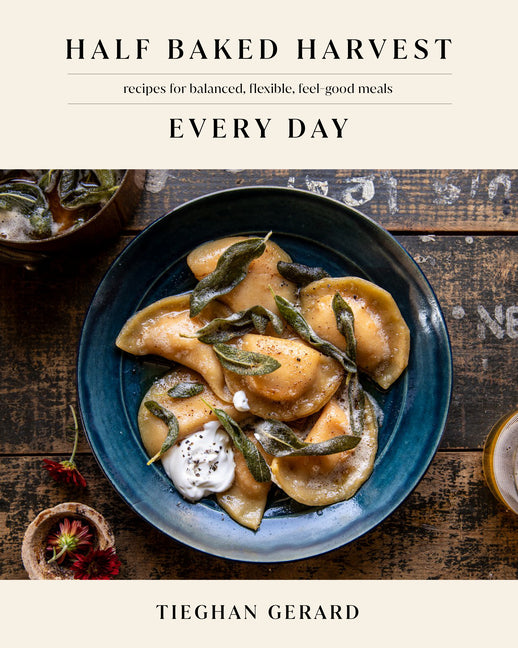 Half Baked Harvest Every Day: Recipes for Balanced, Flexible, Feel-Good Meals: A Cookbook - Ingram