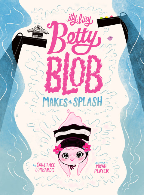 Itty Bitty Betty Blob Makes a Splash - Ingram