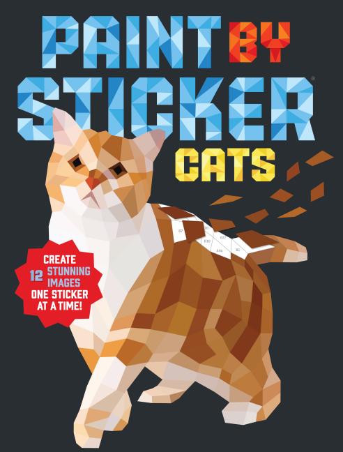 Paint by Sticker (Official): Cats: Create 12 Stunning Images One Sticker at a Time! - Ingram