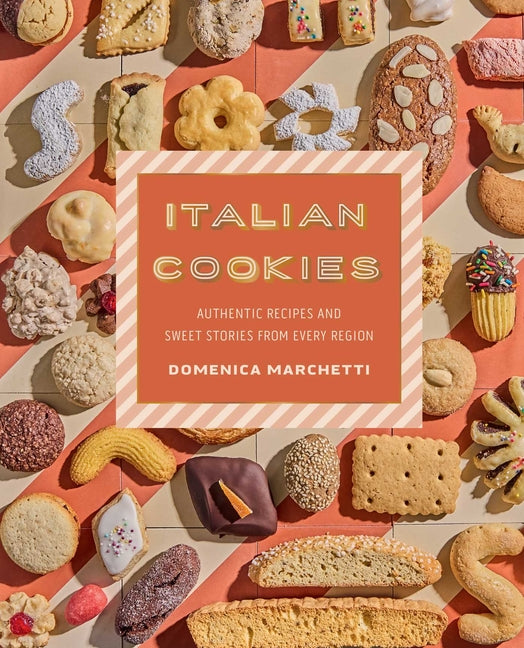 Italian Cookies: Authentic Recipes and Sweet Stories from Every Region - Ingram