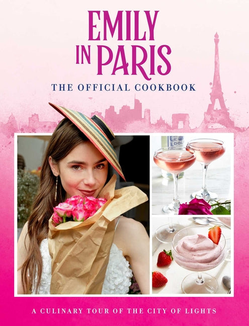 Emily in Paris: The Official Cookbook - Ingram