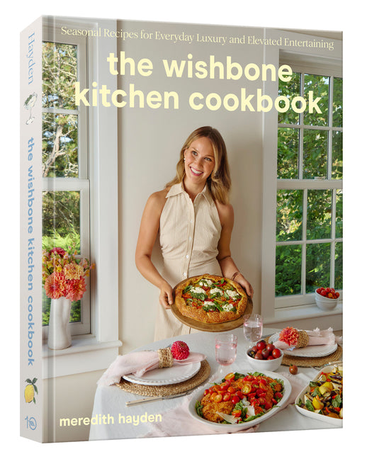 The Wishbone Kitchen Cookbook: Seasonal Recipes for Everyday Luxury and Elevated Entertaining - Ingram