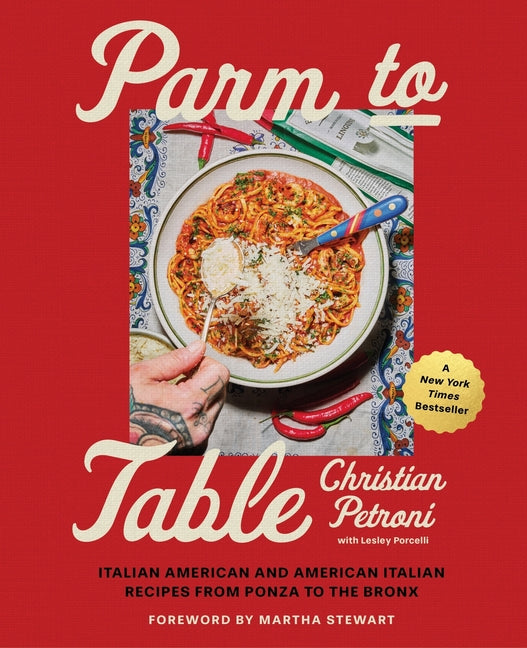Parm to Table: Italian American and American Italian Recipes from Ponza to the Bronx