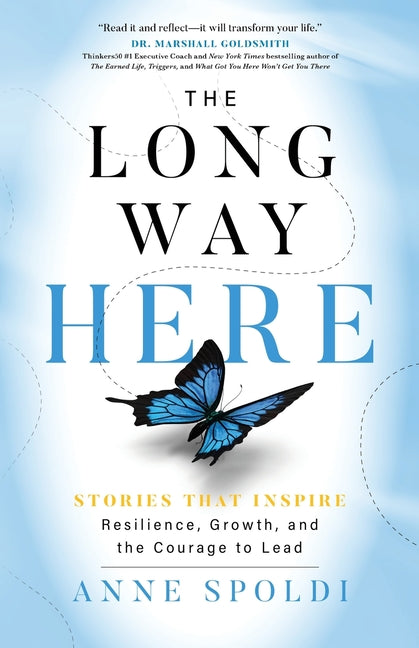 The Long Way Here: Stories that Inspire Resilience, Growth, and the Courage to Lead - Ingram
