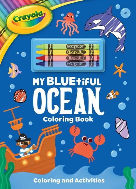 Crayola: My Bluetiful Ocean Coloring Book: Includes 4 Crayola Crayons (a Crayola Ocean Coloring Activity Book with Crayons for Kids) - Ingram