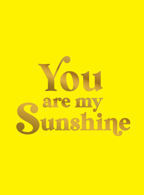 You Are My Sunshine: Uplifting Quotes for an Awesome Friend - Ingram