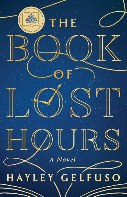 The Book of Lost Hours: A GMA Book Club Pick (a Novel) - Ingram