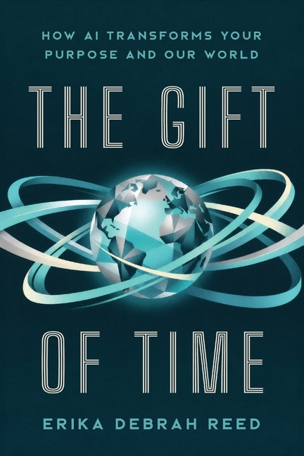 The Gift of Time: How AI Transforms Your Purpose and Our World