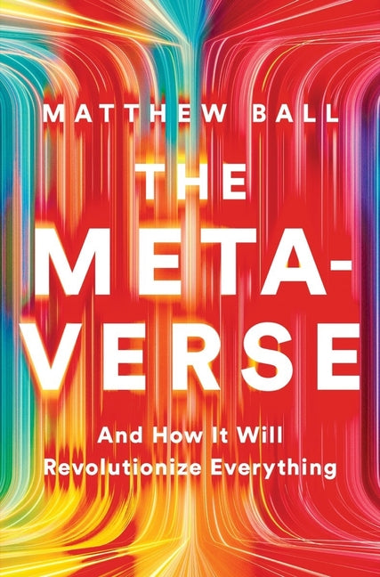 Metaverse: And How It Will Revolutionize Everything - Ingram