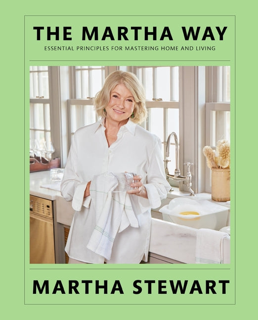 The Martha Way: Essential Principles for Mastering Home and Living - Ingram