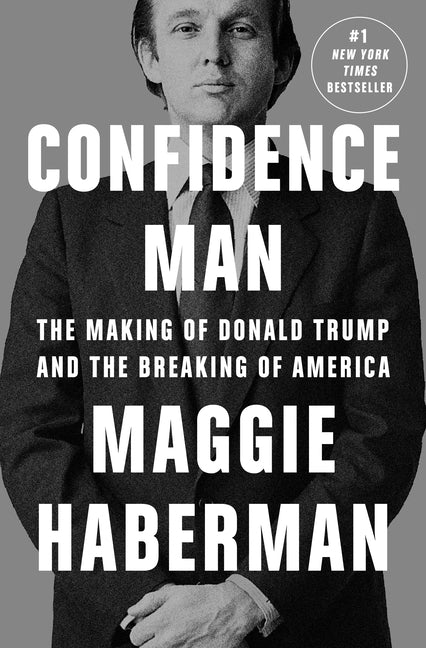 Confidence Man: The Making of Donald Trump and the Breaking of America - Ingram