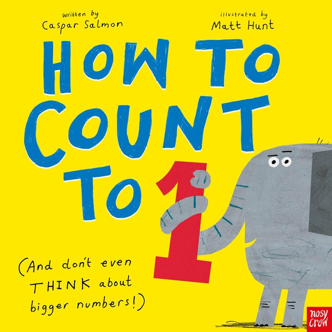 How to Count to One: (And Don't Even Think about Bigger Numbers!) - Ingram