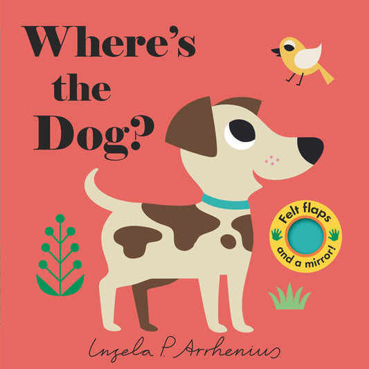 Where's the Dog?: (An Interactive, Sensory Lift-The-Flap Book with Felt Flaps and a Mirror for Babies & Toddlers. Friendly Pets Include a Cat, Rabbit, - Ingram