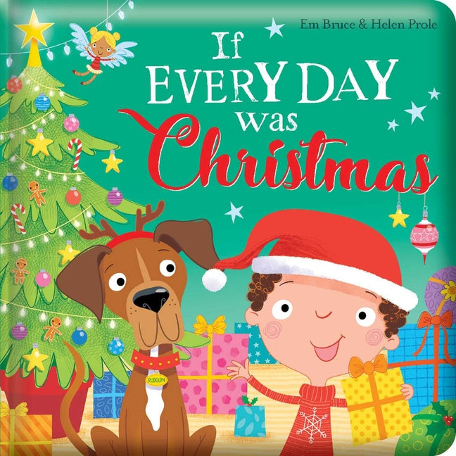 If Every Day Was Christmas: Padded Board Book: Picture Storybook - Ingram