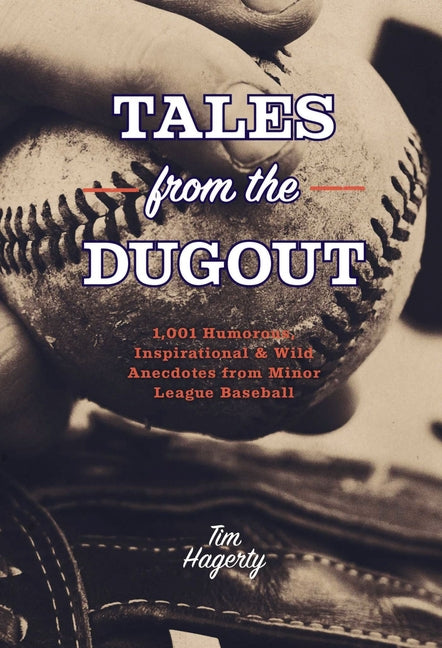 Tales from the Dugout: 1,001 Humorous, Inspirational and Wild Anecdotes from Minor League Baseball - Ingram