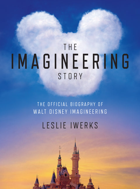 Imagineering Story: The Official Biography of Walt Disney Imagineering - Ingram