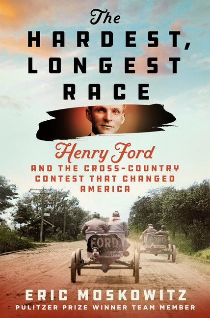 The Hardest, Longest Race: Henry Ford and the Cross-Country Contest That Changed America - Ingram