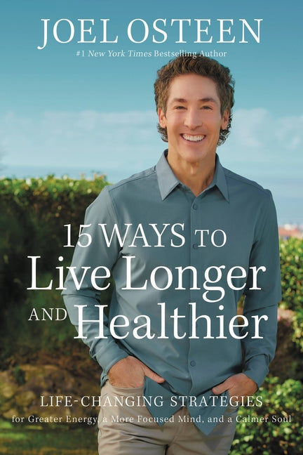 15 Ways to Live Longer and Healthier: Life-Changing Strategies for Greater Energy, a More Focused Mind, and a Calmer Soul - Ingram