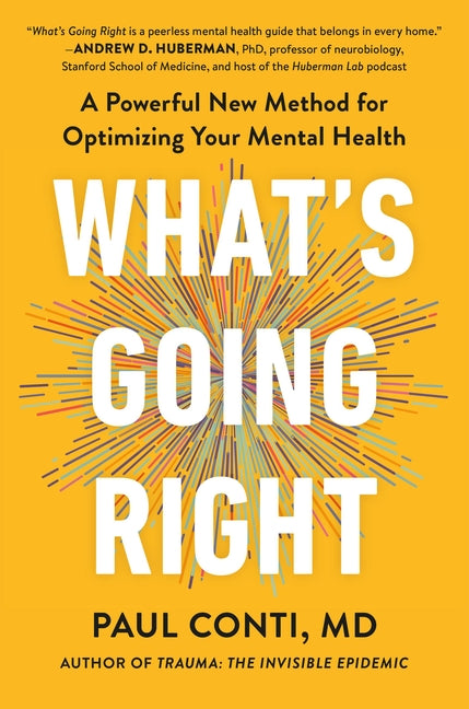 What's Going Right: A Powerful New Method for Optimizing Your Mental Health - Ingram