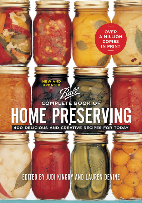 Complete Book of Home Preserving: 400 Delicious and Creative Recipes for Today (New and Updated) - Ingram
