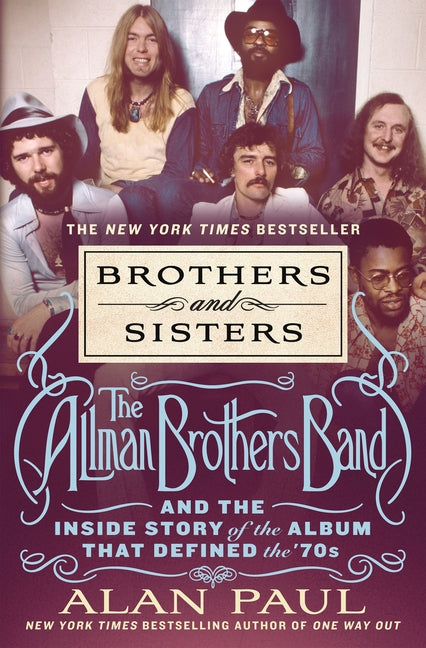 Brothers and Sisters: The Allman Brothers Band and the Inside Story of the Album That Defined the '70s - Ingram
