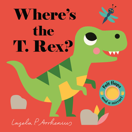 Where's the T. Rex?: (An Interactive, Sensory Lift-The-Flap Book with Felt Flaps and a Mirror for Babies & Toddlers. Friendly Dinosaurs Include a Steg - Ingram